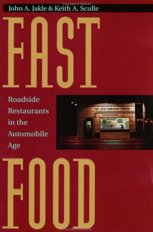Fast Food: Roadside Restaurants in the Automobile Age