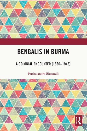 Bengalis in Burma: A Colonial Encounter (1886–1948)