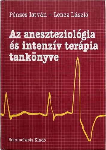 Az aneszteziológia és intenzív terápia tankönyve