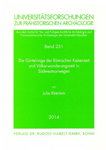 Die Gürtelringe der Römischen Kaiserzeit und Völkerwanderungszeit in Südwestnorwegen: Ein Bestandteil der Frauentracht und seine Beziehungen in Europa