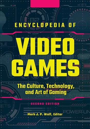 Encyclopedia of Video Games: The Culture, Technology, and Art of Gaming [3 volumes]