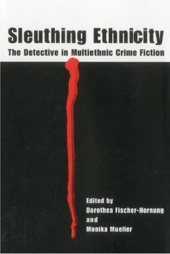 Sleuthing Ethnicity: The Detective in Multiethnic Crime Fiction