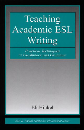 Teaching Academic ESL Writing - Practical Techniques in Vocabulary and Grammar