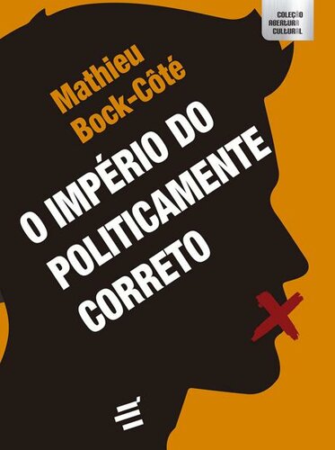 O Império do Politicamente Correto: Ensaio Sobre a Respeitabilidade Político-midiática