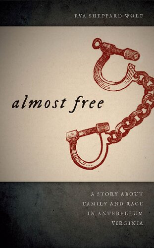 Almost Free: A Story about Family and Race in Antebellum Virginia