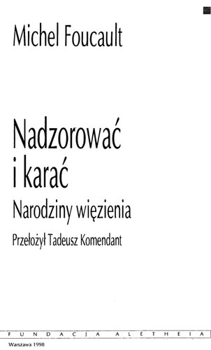 Nadzorować i karać. Narodziny więzienia