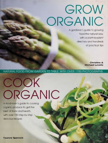 Grow Organic, Cook Organic: Natural Food from Garden to Table, with Over 1750 Photographs