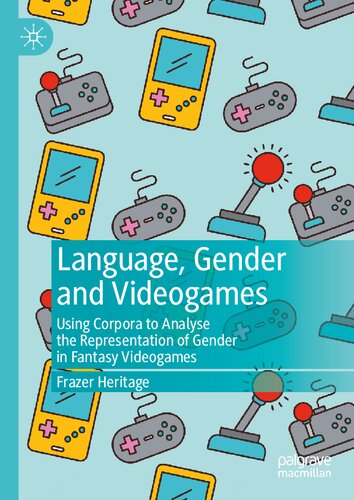 Language, Gender and Videogames: Using Corpora to Analyse the Representation of Gender in Fantasy Videogames