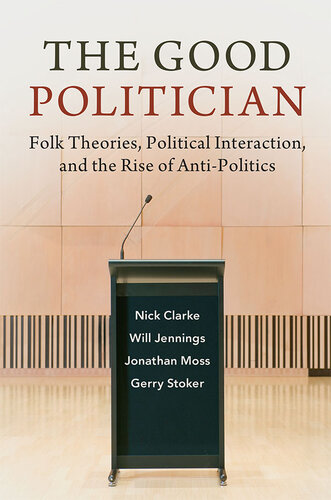 The Good Politician: Folk Theories, Political Interaction, and the Rise of Anti-Politics