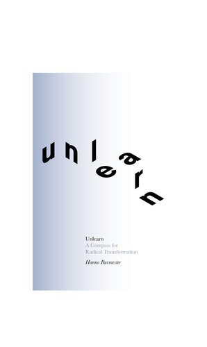 Unlearn: A Compass for Radical Transformation