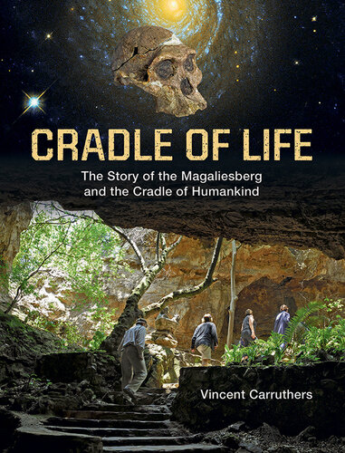 Cradle of life : the story of the Magaliesberg and the Cradle of Humankind
