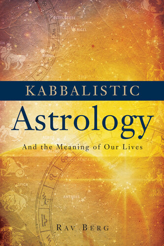 Kabbalistic Astrology: And The Meaning of Our Lives