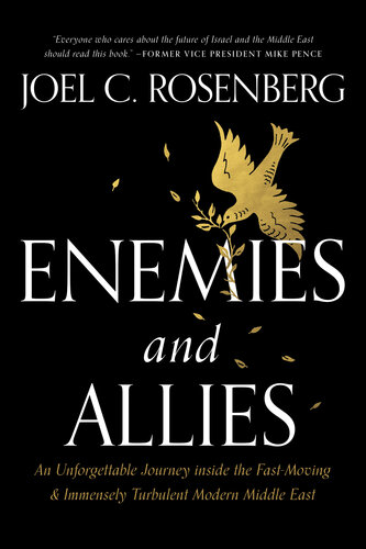 Enemies and allies : an unforgettable journey inside the fast-moving & immensely turbulent modern Middle East