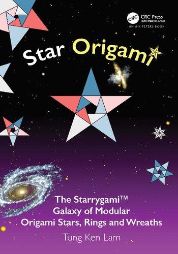 Star Origami: The Starrygami™ Galaxy of Modular Origami Stars, Rings and Wreaths (AK Peters/CRC Recreational Mathematics Series)