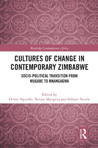 Cultures of Change in Contemporary Zimbabwe: Socio-Political Transition from Mugabe to Mnangagwa (Routledge Contemporary Africa)
