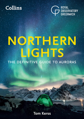 The Northern Lights : the definitive guide to auroras