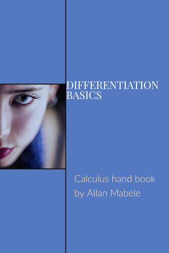 DIFFERENTIATION BASICS: Calculus Hand Book by Allan Mabele Nambafu