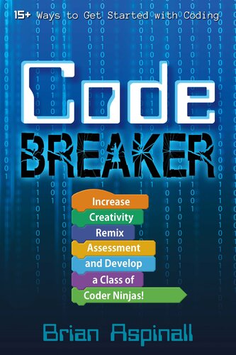 Code breaker : increase creativity, remix assessment, and develop a class of coder ninjas!