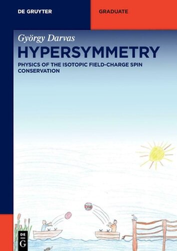 Hypersymmetry: Physics of the Isotopic Field-Charge Spin Conservation (De Gruyter Textbook)