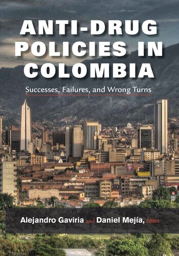 Anti-Drug Policies in Colombia: Successes, Failures, and Wrong Turns