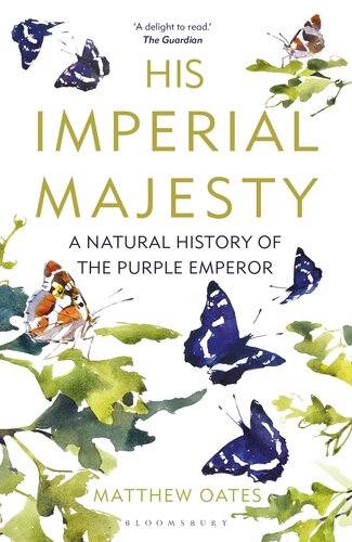 His Imperial Majesty A Natural History of the Purple Emperor.