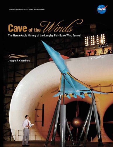 Cave of the Winds: The Remarkable History of the Langley Full-Scale Wind Tunnel