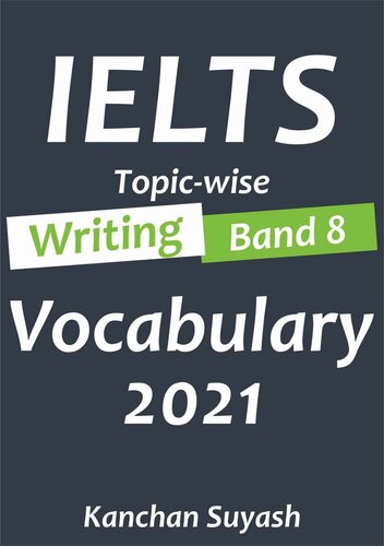 IELTS Topic-Wise Writing Band 8 Vocabulary 2021 : Masterbook for all band 8 vocabulary