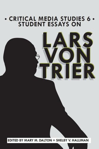 Student Essays on Lars von Trier (Critical Media Studies Book 6)