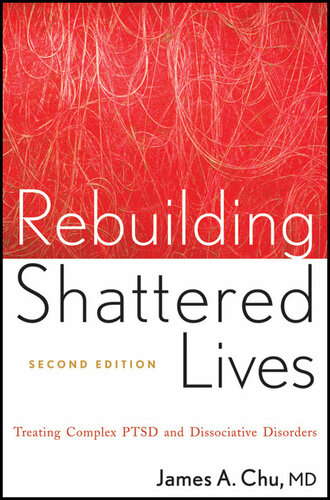 Rebuilding Shattered Lives: Treating Complex Ptsd and Dissociative Disorders