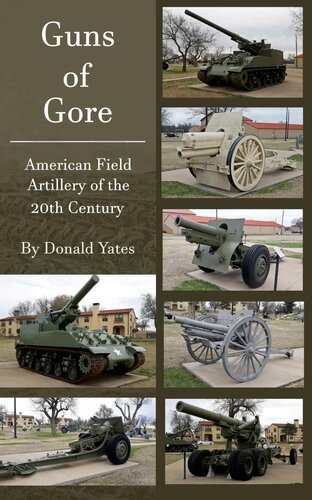 Guns of Gore: U.S. Field Artillery Howitzers of the 20th Century