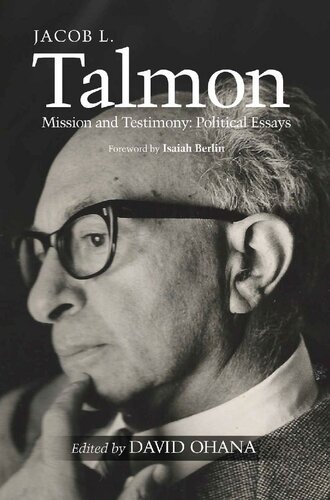 Jacob L. Talmon: Mission and Testimony: Political Essays