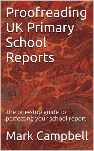 Proofreading UK Primary School Reports: The one-stop guide to perfecting your school report