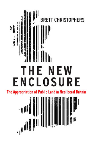 The new enclosure : the appropriation of public land in neoliberal britain