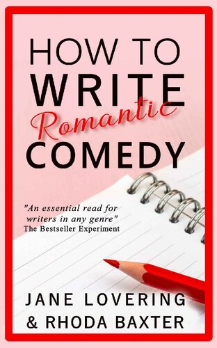How to Write Romantic Comedy: A concise and fun to read guide to writing funny romance