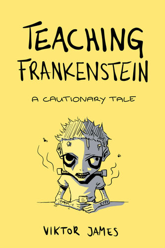 Teaching Frankenstein: A Cautionary Tale