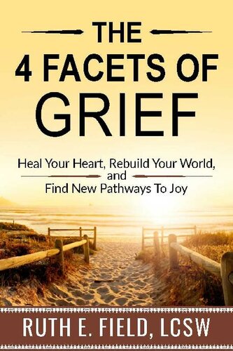 The 4 Facets of Grief: Heal Your Heart, Rebuild Your World, and Find New Pathways to Joy