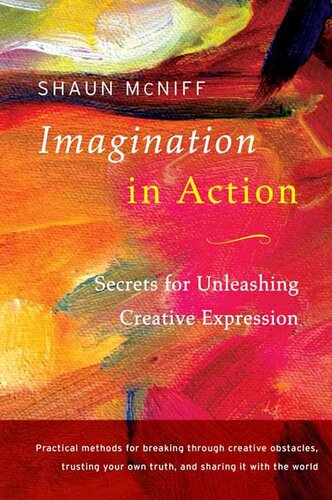 Imagination in action : secrets for unleashing creative expression