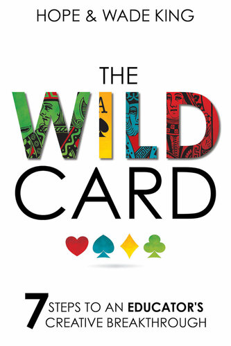The Wild Card : 7 Steps to an Educator's Creative Breakthrough.