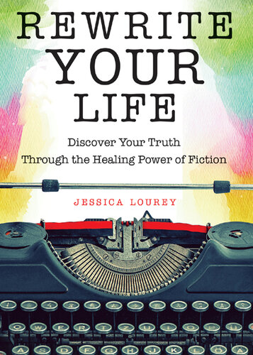 Rewrite Your Life: Discover Your Truth Through the Healing Power of Fiction