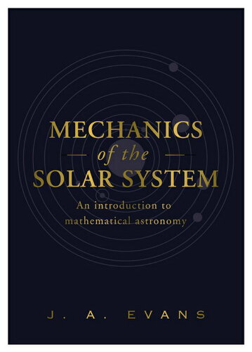 MECHANICS OF THE SOLAR SYSTEM : an introduction to mathematical astronomy.