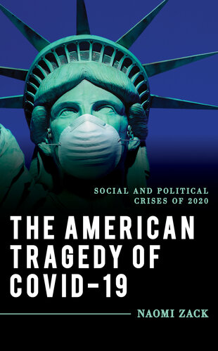 The American Tragedy of COVID-19: Social and Political Crises of 2020 (Explorations in Contemporary Social-Political Philosophy)