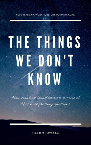 The Things We Don't Know: How mankind found answers to some of life's most pressing questions.: 1 (A Shared Human Future)