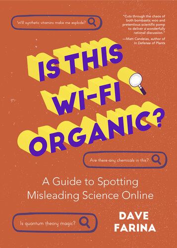 Is This Wi-Fi Organic?: A Guide to Spotting Misleading Science Online (Science Myths Debunked).