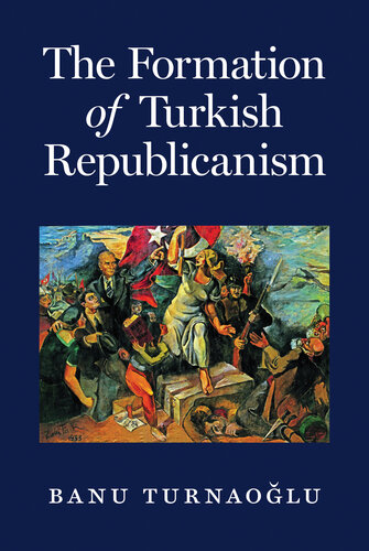 The Formation of Turkish Republicanism