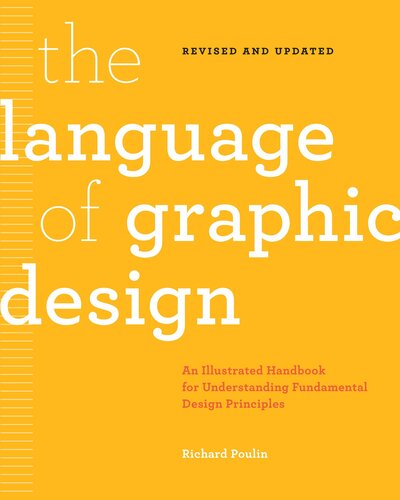 The Language of Graphic Design Revised and Updated: An Illustrated Handbook for Understanding Fundamental Design Principles