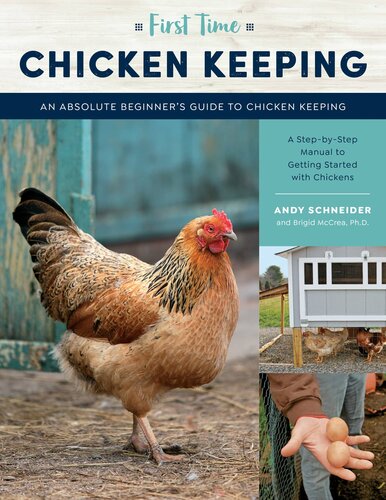 First Time Chicken Keeping: An Absolute Beginner's Guide to Keeping Chickens - A Step-By-Step Manual to Getting Started with Chickens