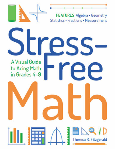 Stress-Free Math A Visual Guide to Acing Math in Grades 4-9.