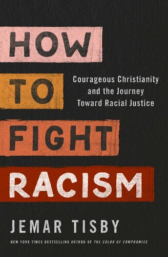 How to fight racism : courageous Christianity and the journey toward racial justice