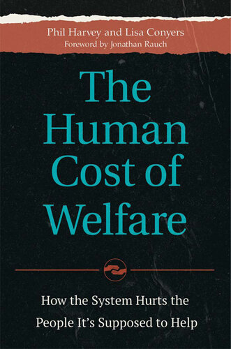 The Human Cost of Welfare: How the System Hurts the People It's Supposed to Help: How the System Hurts the People It's Supposed to Help