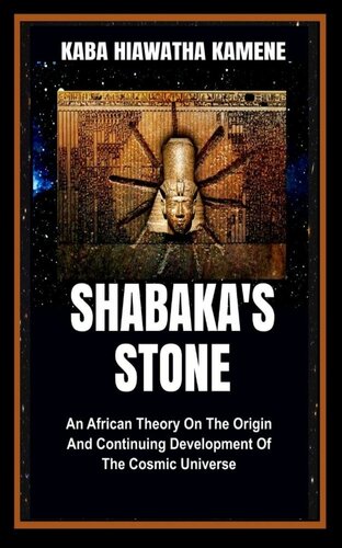 Shabaka’s Stone: An African Theory on the Origin and Continuing Development of the Cosmic Universe